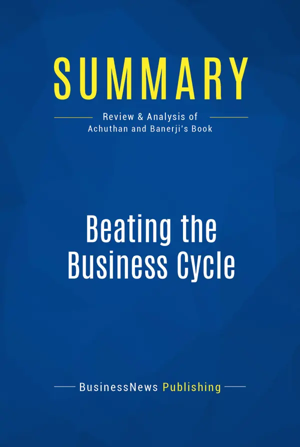 Summary: Beating the Business Cycle : Review and Analysis of Achuthan and Banerji's Book