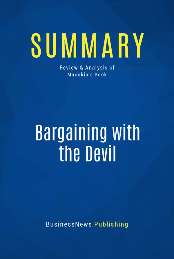 Summary: Bargaining with the Devil : Review and Analysis of Mnookin's Book