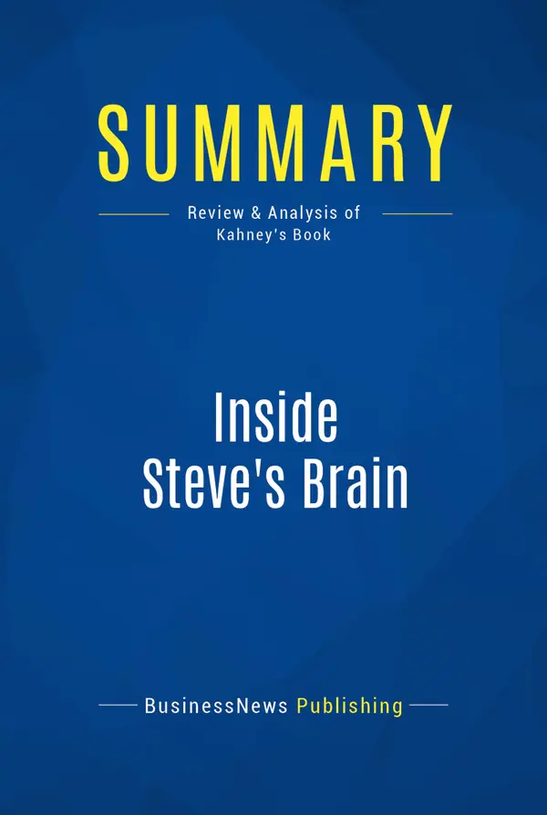 Summary: Inside Steve's Brain : Review and Analysis of Kahney's Book