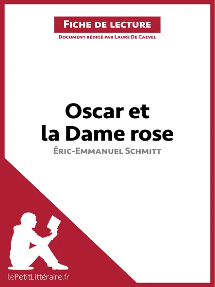Oscar Et La Dame Rose D'éric-Emmanuel Schmitt (Fiche De Lecture) : Analyse Complète Et Résumé Détaillé De L'oeuvre