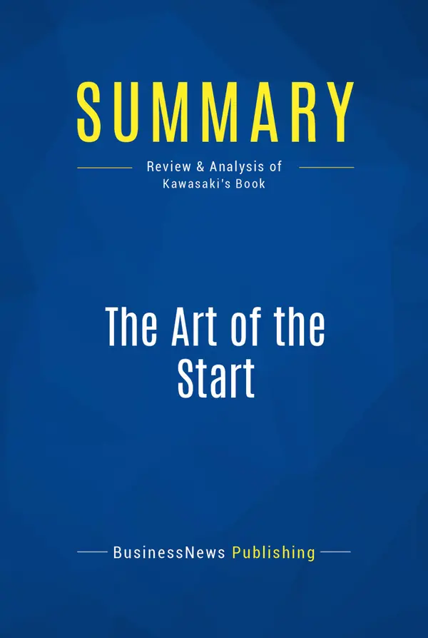 Summary: The Art of the Start : Review and Analysis of Kawasaki's Book