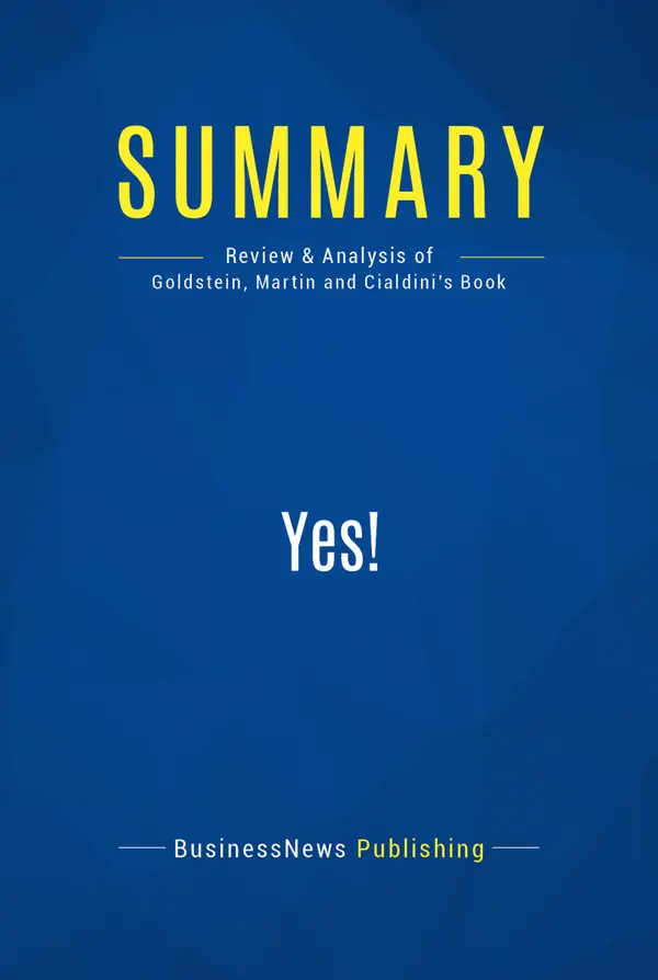 Summary: Yes! : Review and Analysis of Goldstein, Martin and Cialdini's Book