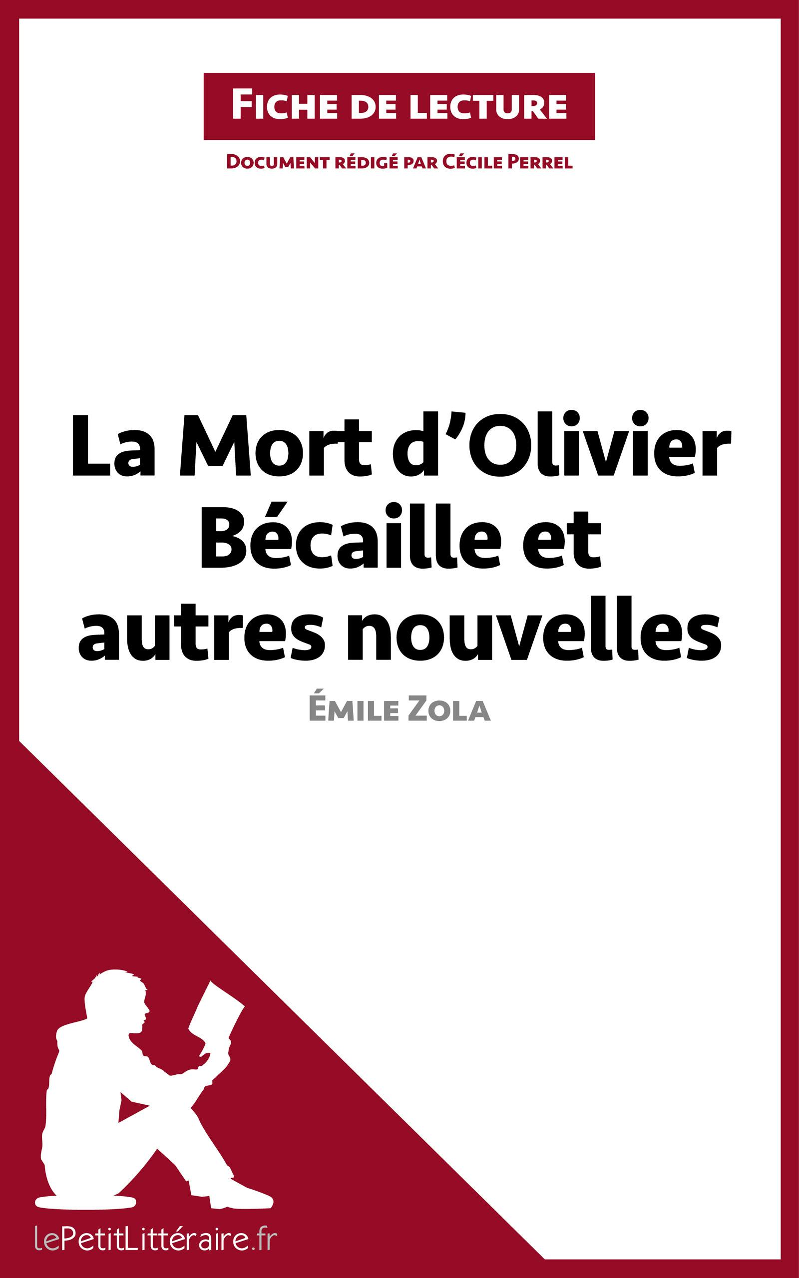 La Mort d'Olivier Bécaille et autres nouvelles de Émile Zola (Fiche de lecture) : Analyse complète et résumé détaillé de l'oeuvre | lePetitLitteraire