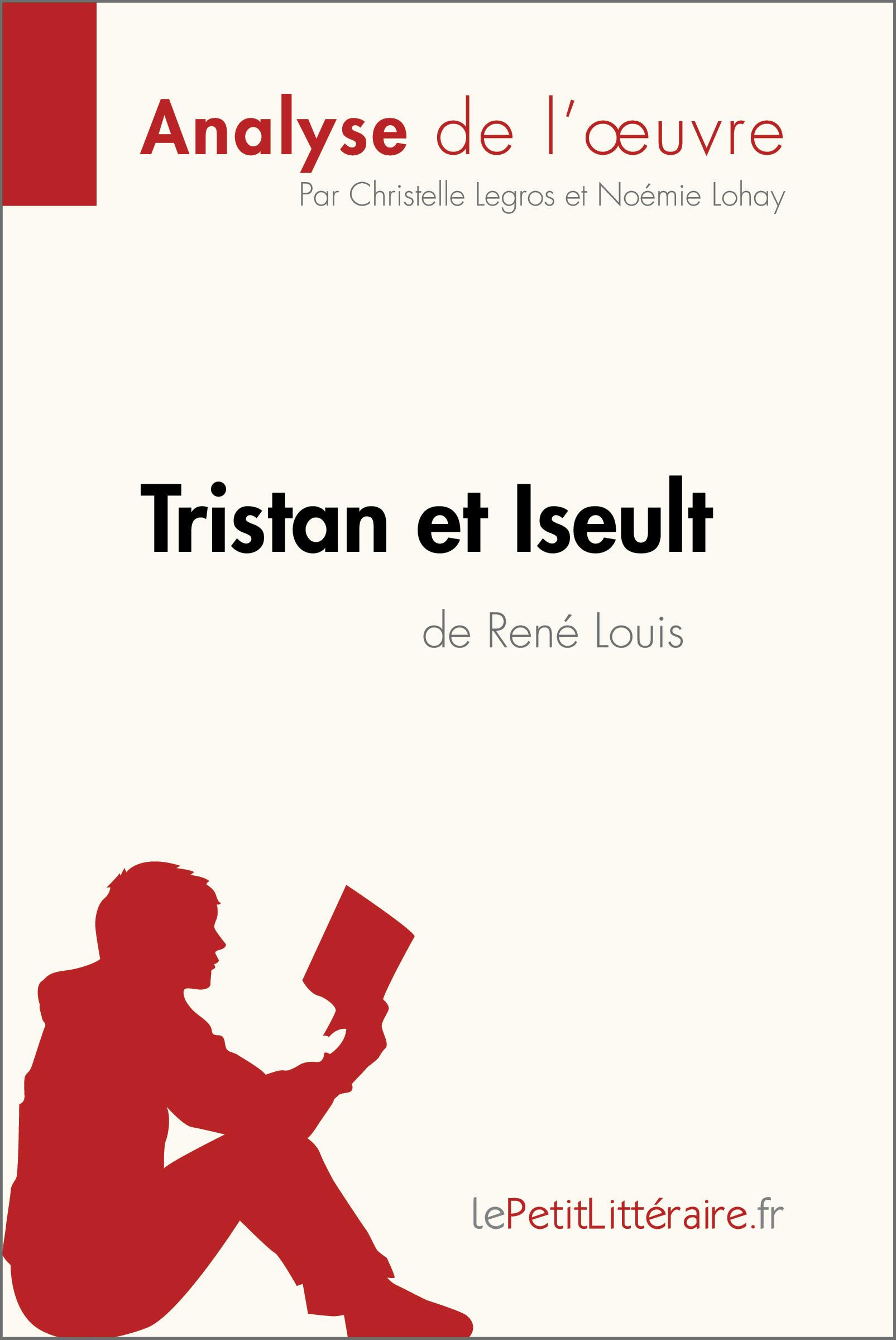 Tristan et Iseult de René Louis (Analyse de l'oeuvre) : Analyse complète et résumé détaillé de l'oeuvre | lePetitLitteraire