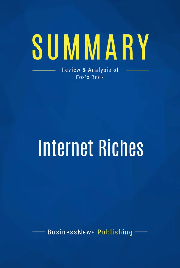 Summary: Internet Riches : Review and Analysis of Fox's Book