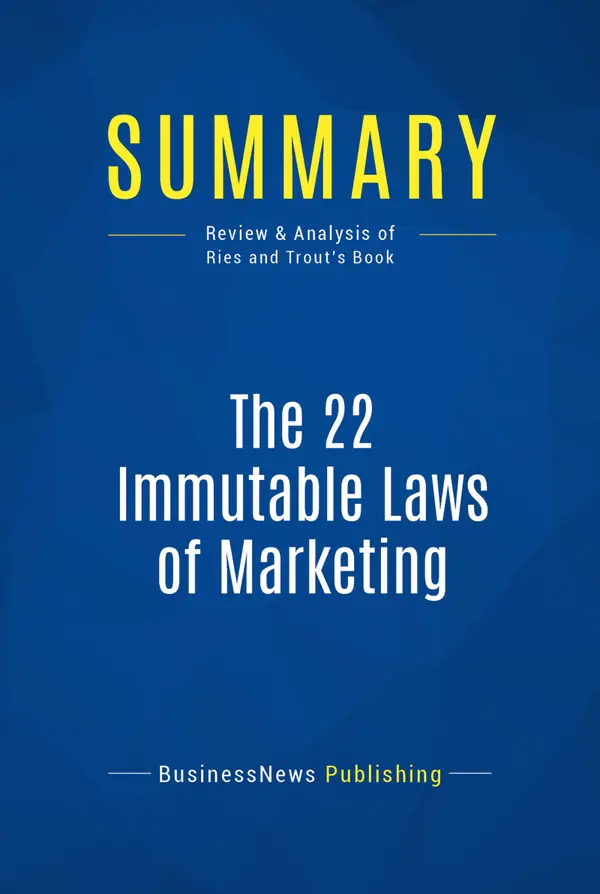 Summary: The 22 Immutable Laws of Marketing : Review and Analysis of Ries and Trout's Book
