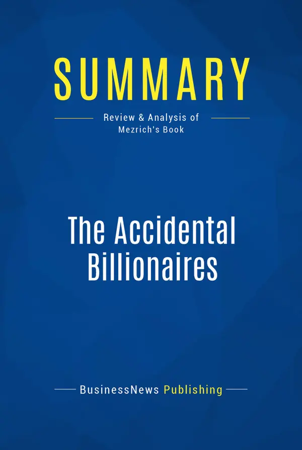 Summary: The Accidental Billionaires : Review and Analysis of Mezrich's Book