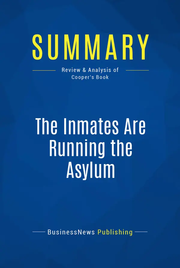 Summary: The Inmates Are Running the Asylum : Review and Analysis of Cooper's Book