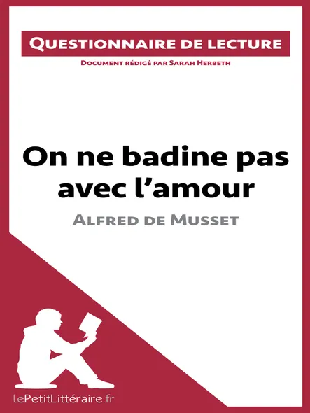 On Ne Badine Pas Avec L'amour D'alfred De Musset : Questionnaire De Lecture