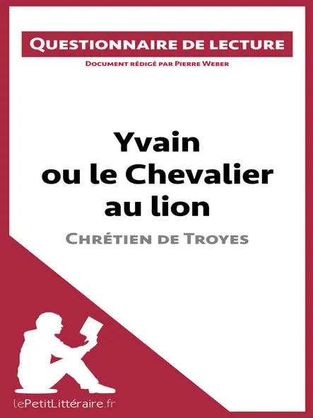 Yvain Ou Le Chevalier Au Lion De Chrétien De Troyes : Questionnaire De Lecture