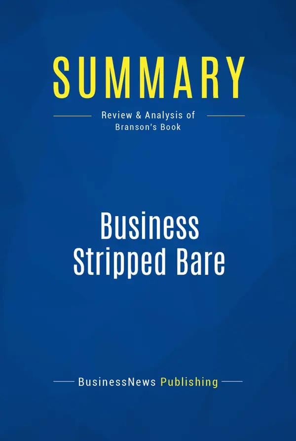 Summary: Business Stripped Bare : Review and Analysis of Branson's Book