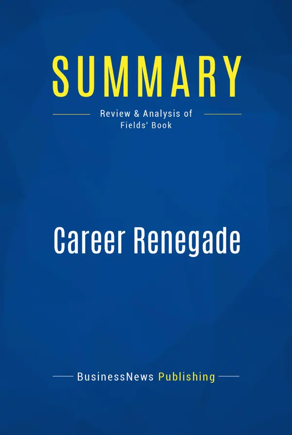 Summary: Career Renegade : Review and Analysis of Fields' Book