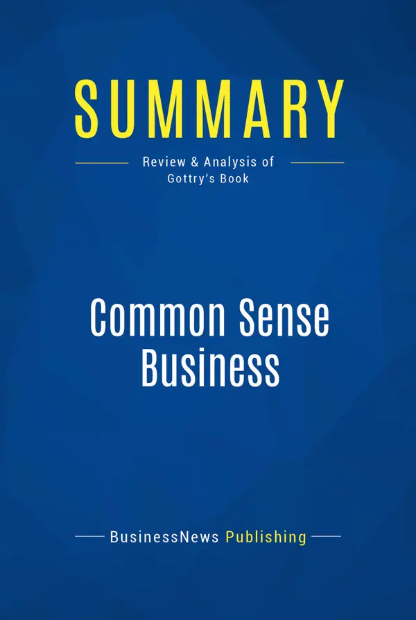Summary: Common Sense Business : Review and Analysis of Gottry's Book