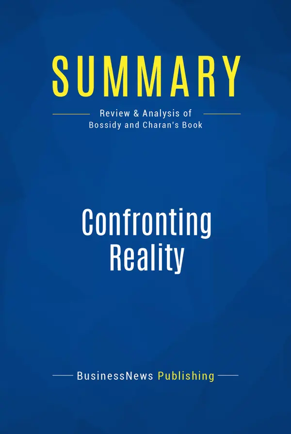 Summary: Confronting Reality : Review and Analysis of Bossidy and Charan's Book
