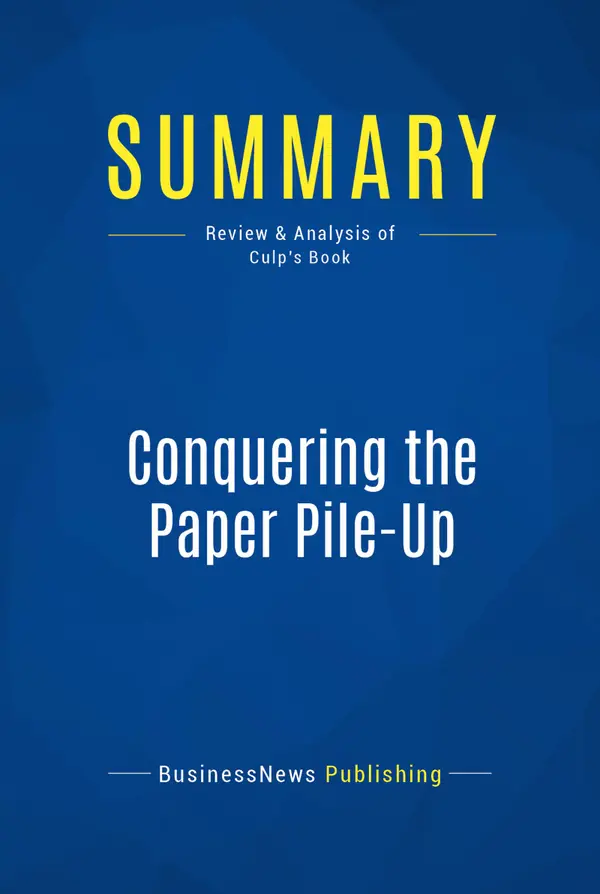 Summary: Conquering the Paper Pile-Up : Review and Analysis of Culp's Book