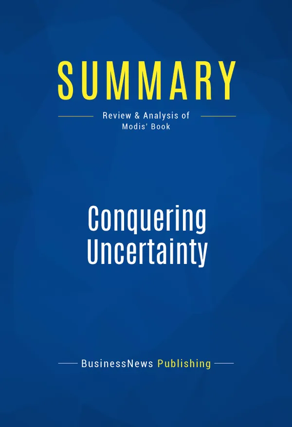 Summary: Conquering Uncertainty : Review and Analysis of Modis' Book
