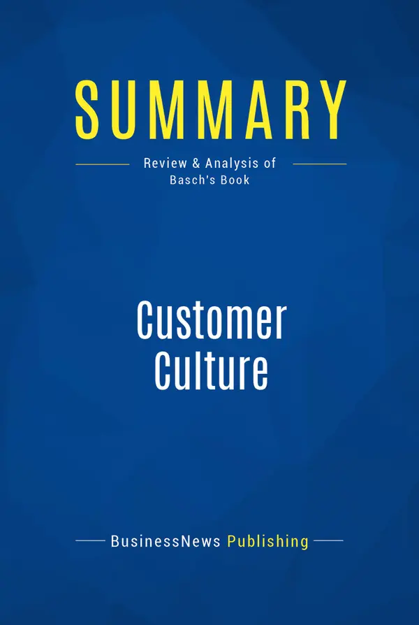 Summary: Customer Culture : Review and Analysis of Basch's Book