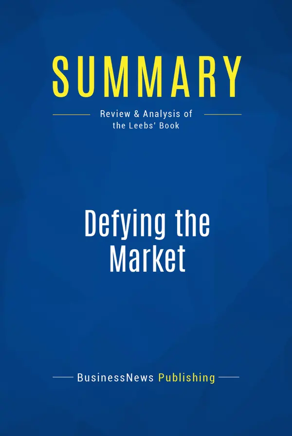 Summary: Defying the Market : Review and Analysis of the Leebs' Book