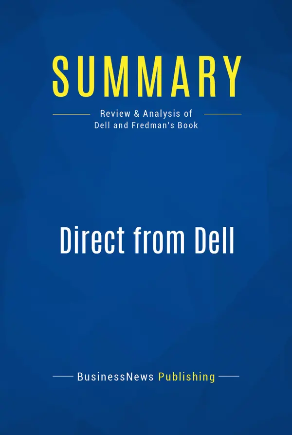 Summary: Direct from Dell : Review and Analysis of Dell and Fredman's Book