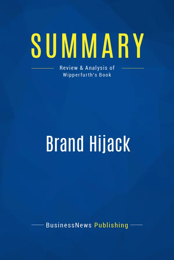 Summary: Brand Hijack : Review and Analysis of Wipperfurth's Book