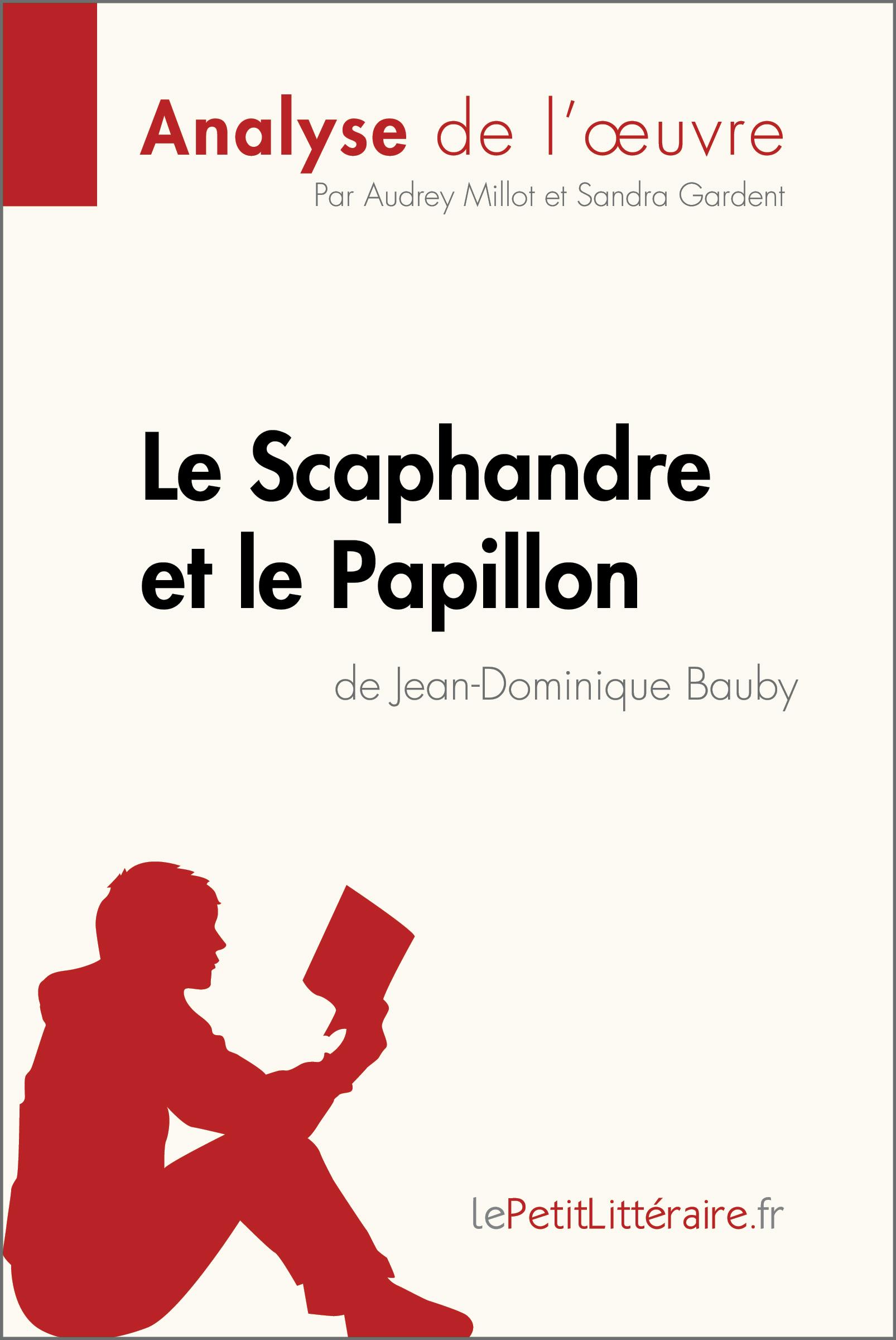 Le Scaphandre et le Papillon de Jean-Dominique Bauby (Analyse de l'oeuvre) : Analyse complète et résumé détaillé de l'oeuvre | lePetitLitteraire