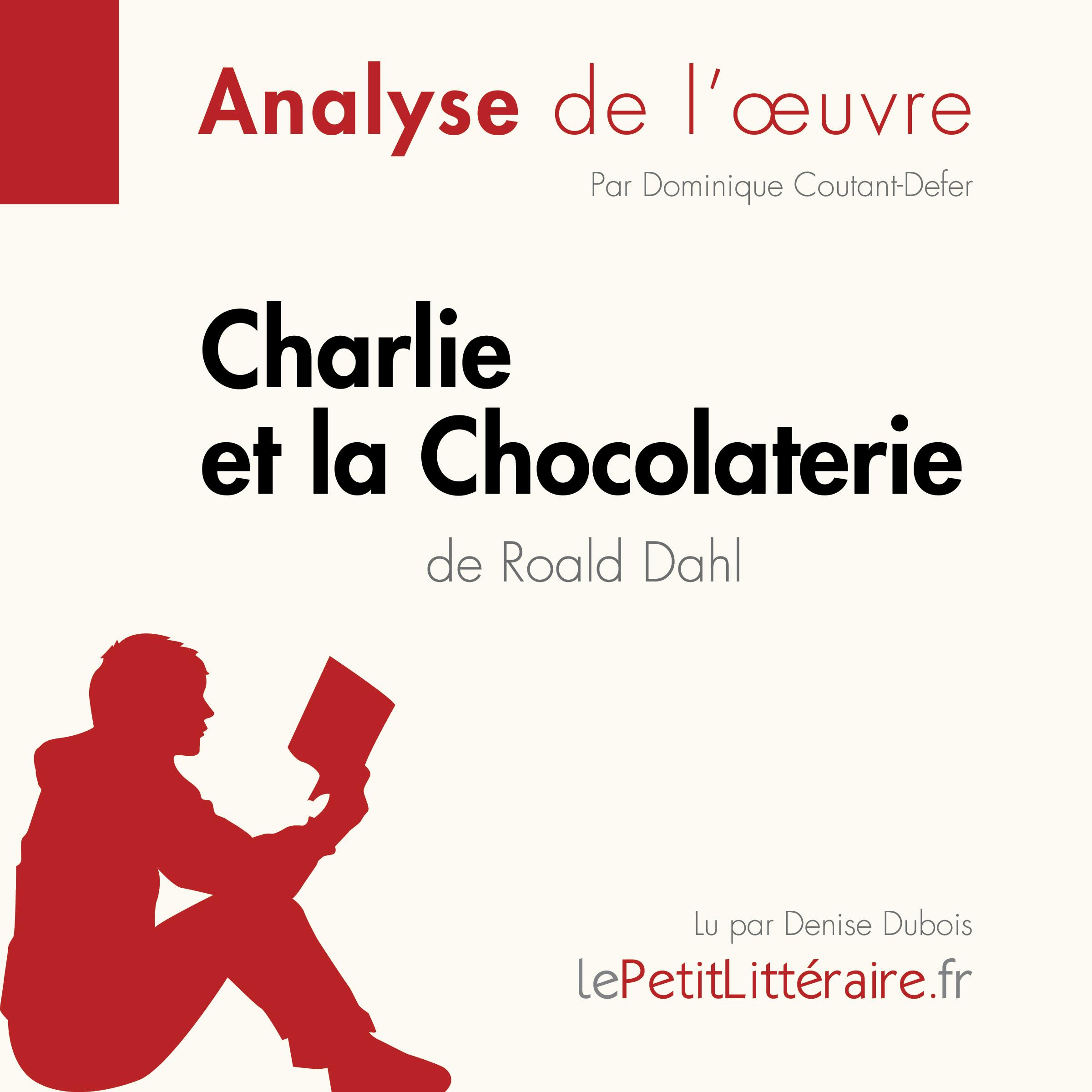 Charlie et la Chocolaterie de Roald Dahl (Analyse de l'oeuvre) | Dominique Coutant-Defer