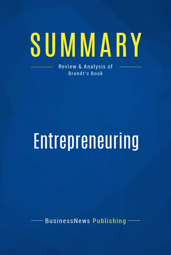 Summary: Entrepreneuring : Review and Analysis of Brandt's Book