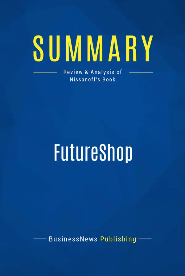 Summary: FutureShop : Review and Analysis of Nissanoff's Book