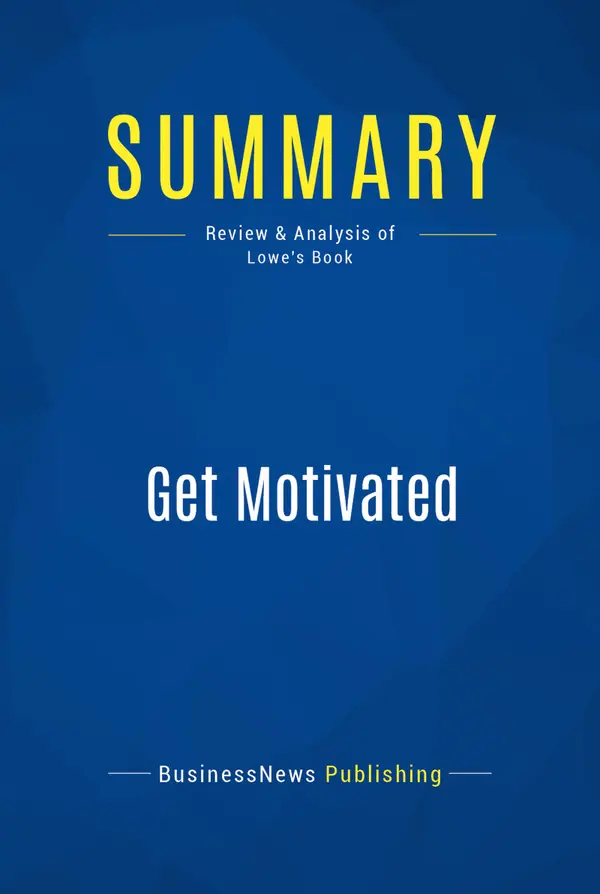 Summary: Get Motivated : Review and Analysis of Lowe's Book