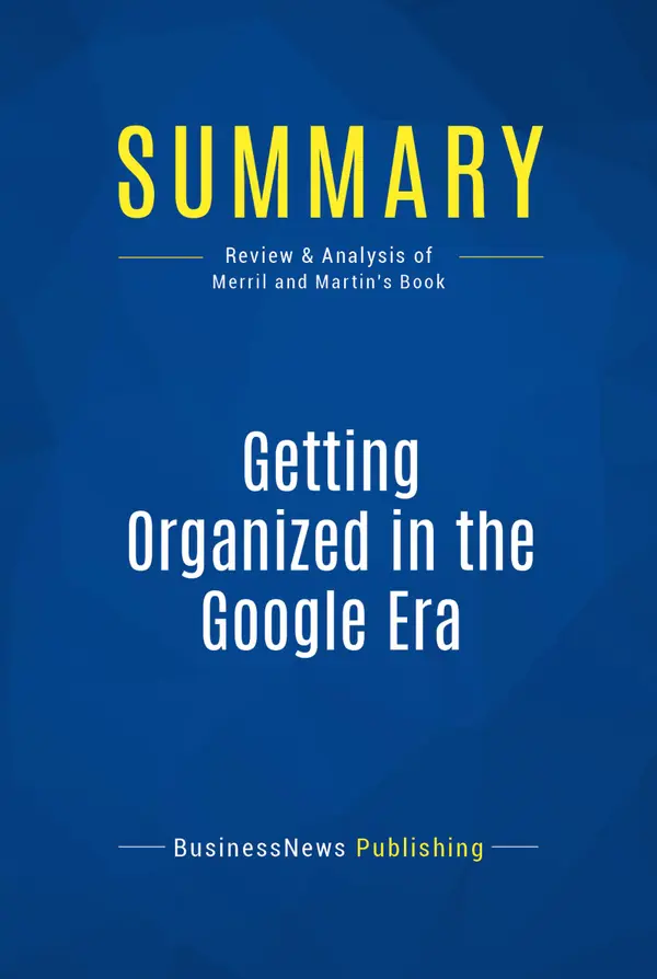 Summary: Getting Organized in the Google Era : Review and Analysis of Merril and Martin's Book