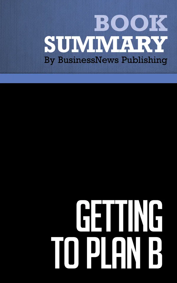 Summary: Getting to Plan B : Review and Analysis of Mullins and Komisar's Book