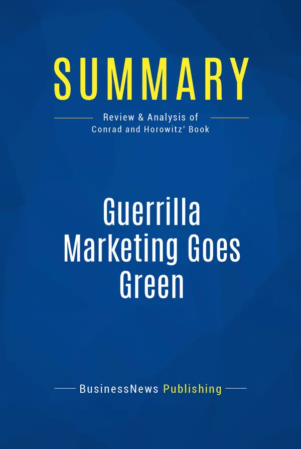 Summary: Guerrilla Marketing Goes Green : Review and Analysis of Conrad and Horowitz' Book