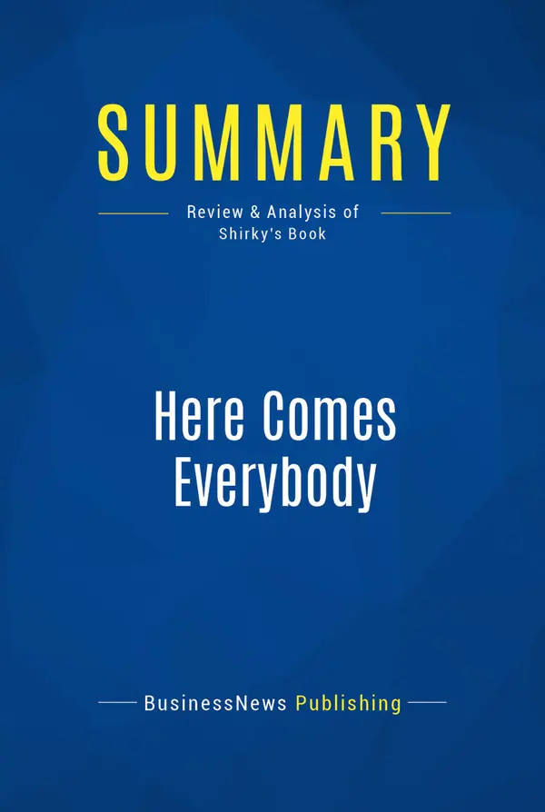 Summary: Here Comes Everybody : Review and Analysis of Shirky's Book