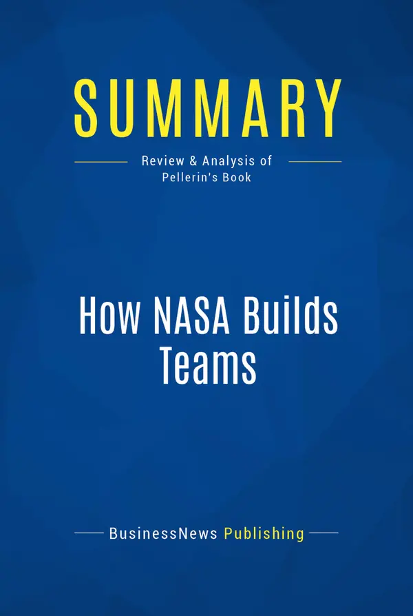 Summary: How NASA Builds Teams : Review and Analysis of Pellerin's Book