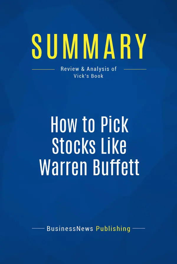 Summary: How to Pick Stocks Like Warren Buffett : Review and Analysis of Vick's Book