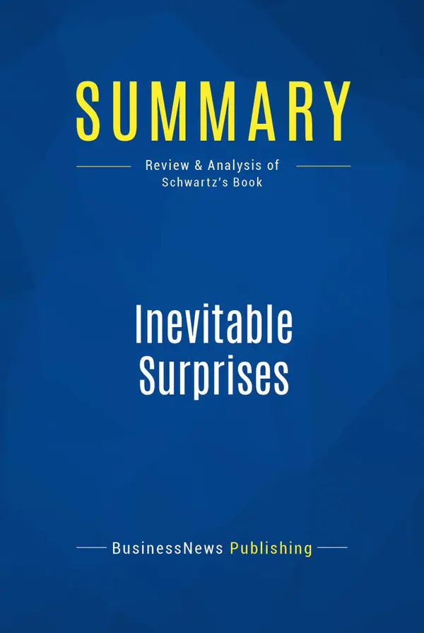Summary: Inevitable Surprises : Review and Analysis of Schwartz's Book