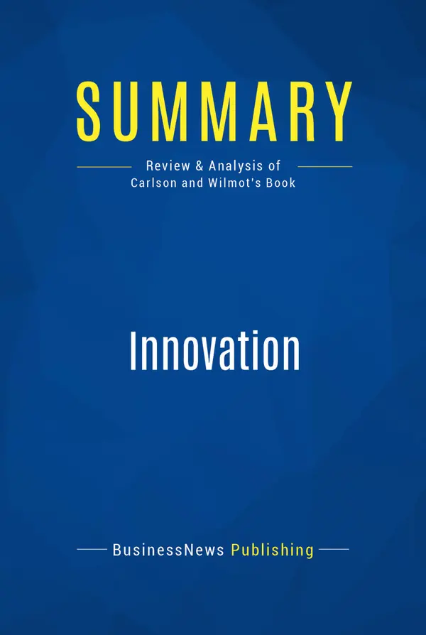 Summary: Innovation : Review and Analysis of Carlson and Wilmot's Book