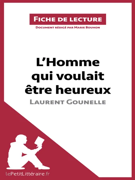 L'homme Qui Voulait Être Heureux De Laurent Gounelle : Analyse Complète Et Résumé Détaillé De L'oeuvre