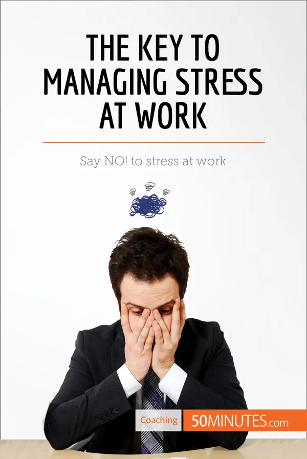The Key to Managing Stress at Work : Say NO! to stress at work
