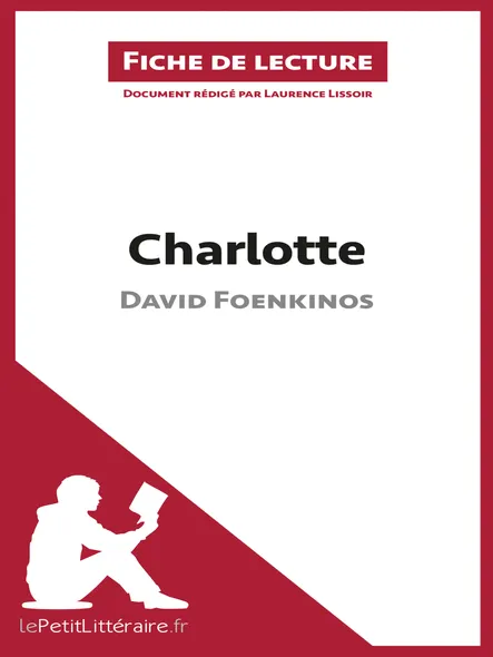 Charlotte De David Foenkinos (Fiche De Lecture) : Analyse Complète, Résumé Détaillé Et Clés De Lecture De La Biographie Romancée
