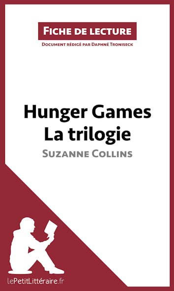 Hunger Games La Trilogie De Suzanne Collins (Fiche De Lecture) : Analyse Complète Et Résumé Détaillé De L'oeuvre