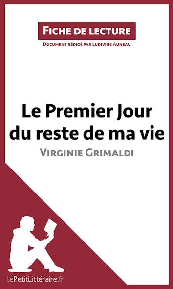 Le Premier Jour Du Reste De Ma Vie De Virginie Grimaldi (Fiche De Lecture) : Analyse Complète Et Résumé Détaillé De L'oeuvre