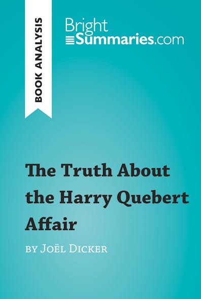 The Truth About The Harry Quebert Affair By Joël Dicker (Book Analysis)  : Detailed Summary, Analysis And Reading Guide