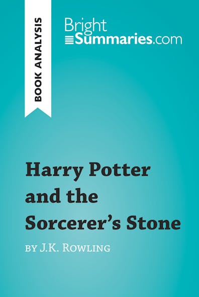 Harry Potter And The Sorcerer's Stone By J.k. Rowling (Book Analysis)  : Detailed Summary, Analysis And Reading Guide