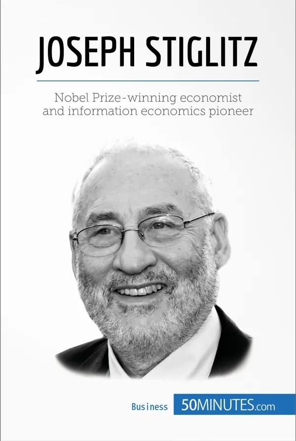 Joseph Stiglitz : Nobel Prize-winning economist and information economics pioneer