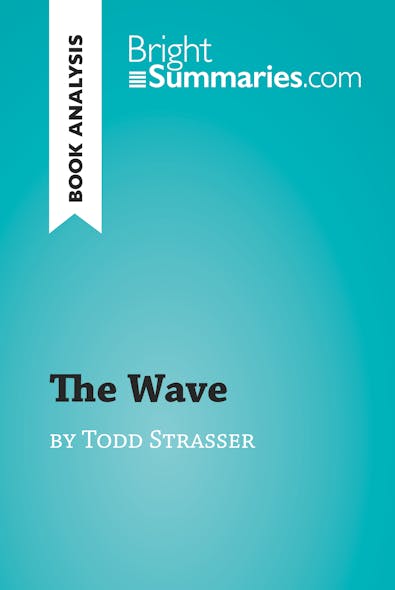 The Wave By Todd Strasser (Book Analysis) : Detailed Summary, Analysis And Reading Guide