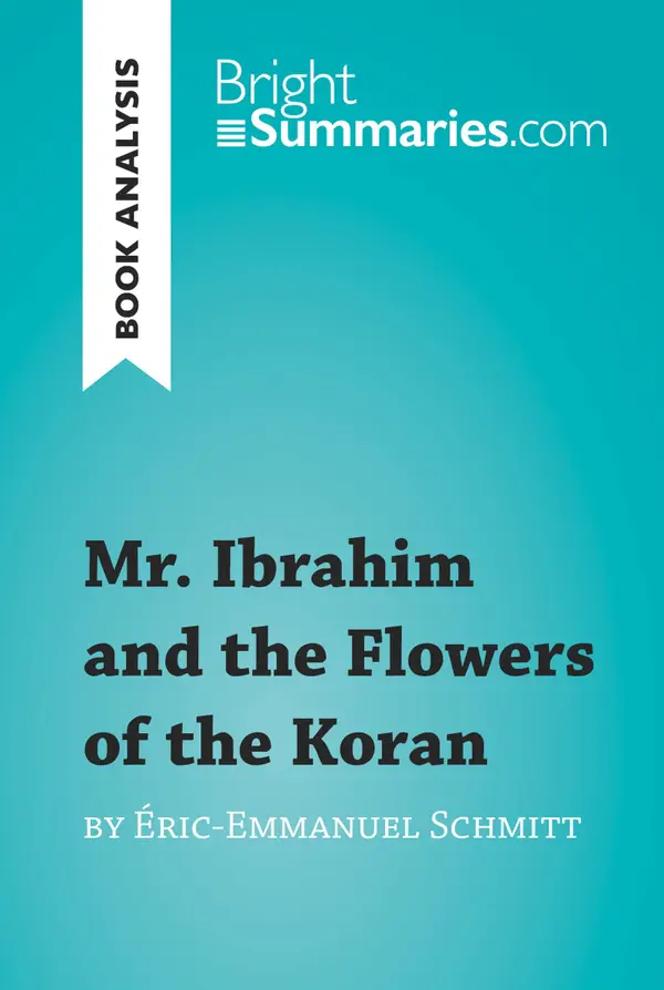 Mr. Ibrahim and the Flowers of the Koran by Éric-Emmanuel Schmitt (Book Analysis) : Detailed Summary, Analysis and Reading Guide