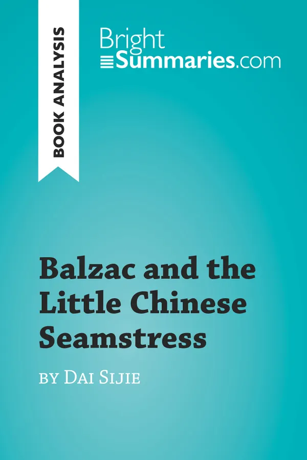 Balzac and the Little Chinese Seamstress by Dai Sijie (Book Analysis) : Detailed Summary, Analysis and Reading Guide
