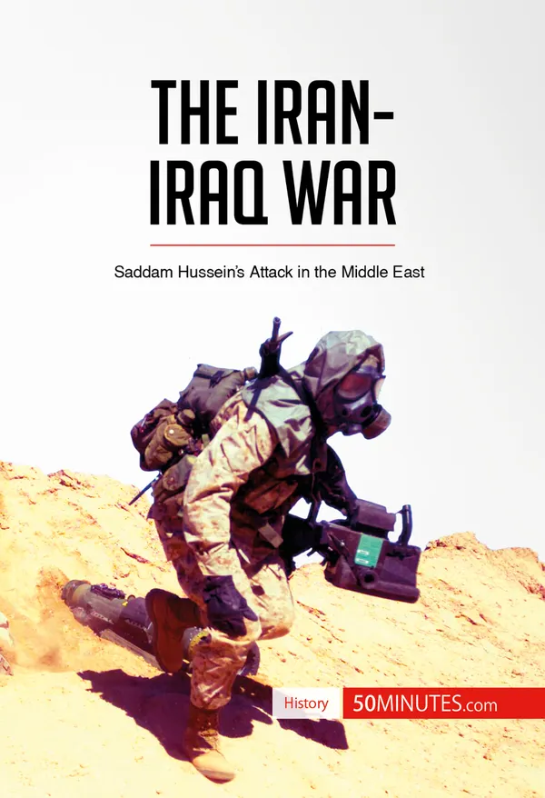 The Iran-Iraq War : Saddam Hussein’s Attack in the Middle East