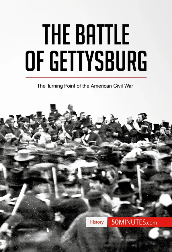 The Battle of Gettysburg : The Turning Point of the American Civil War